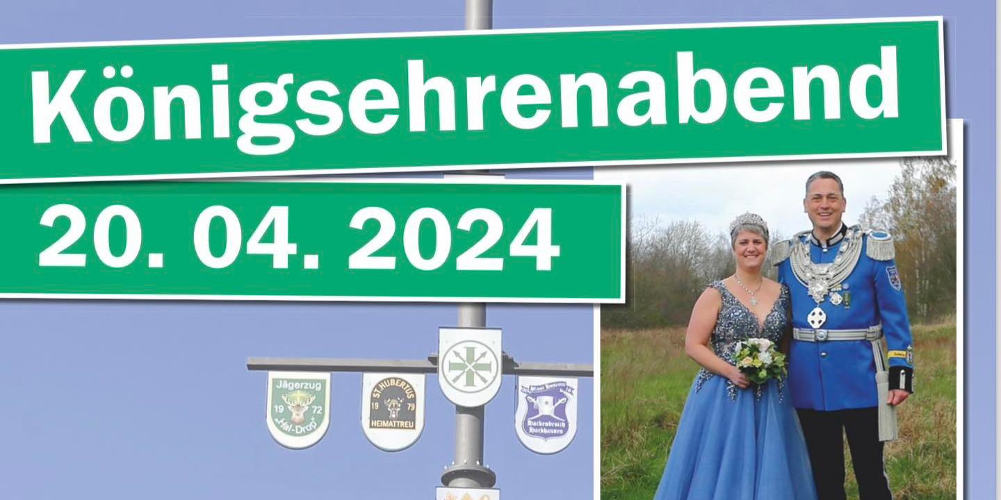 Königsehrenabend der St. Hubertus Schützenbruderschaft Hackenbroich-Hackhausen am 20.04.2024